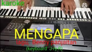 karoke judul 'MENGAPA' Lagu Benny panjaitan (keyboart J-ry.R)