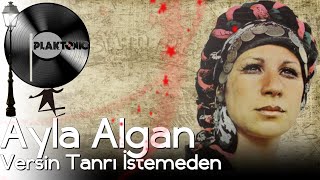 Ayla Algan - Versin Tanrı İstemeden Resimi