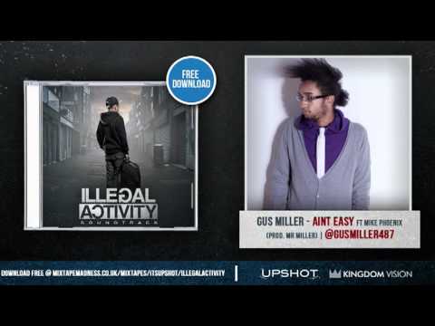 Gus Miller ft Mike Phoenix - Aint Easy #IllegalActivity