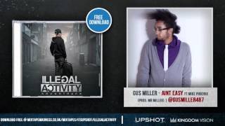 Gus Miller ft Mike Phoenix - Aint Easy #IllegalActivity