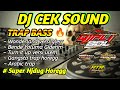 BASS EDAN !!! DJ CEK SOUND VERSI TRAP BASS BIKIN NGILU