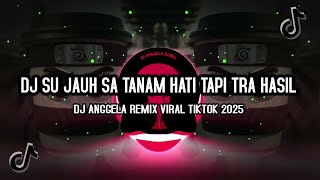Download Lagu DJ SU JAUH SA TANAM HATI TAPI TRA HASIL VIRAL TIKTOK TERBARU 2025 YANG KALIAN CARI!!! MP3