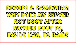 Famous DevOps & SysAdmins: Why does my server not boot after moving root fs, inside LVM, to raid? Wealth