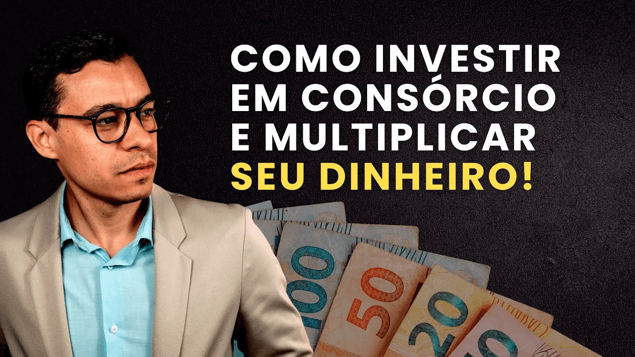 Como começar a Investir em Consórcios e Multiplicar seu Dinheiro (Passo ...