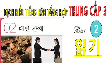 #huongiu Tiếng Hàn Tổng hợp Trung cấp 3 | Hướng dẫn dịch hiểu | 읽기 Bài 2