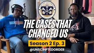 The Cases That Changed Us | The Unscripted Order Podcast | Season 2 Episode 3