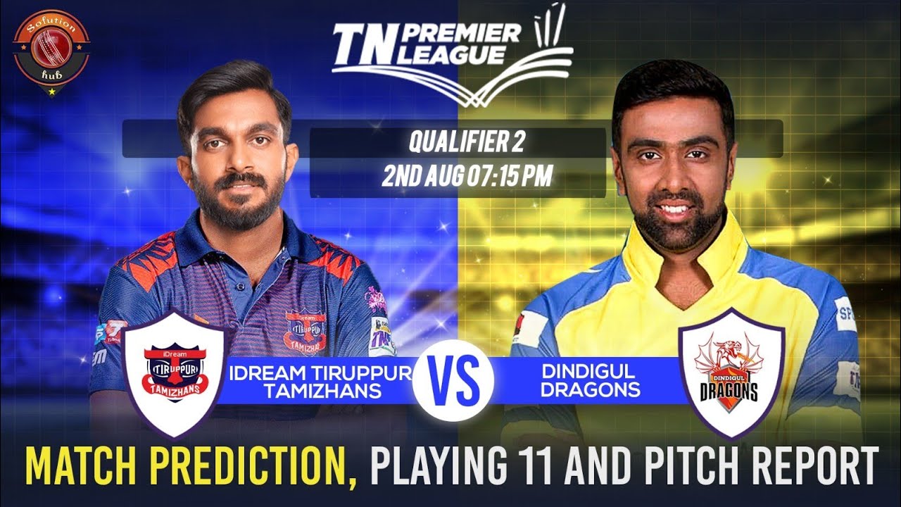 TNPL 2024 Qualifier 2 Match Prediction & Pitch Report I Dream Tiruppur Tamizhans vs Dindigul Dragons