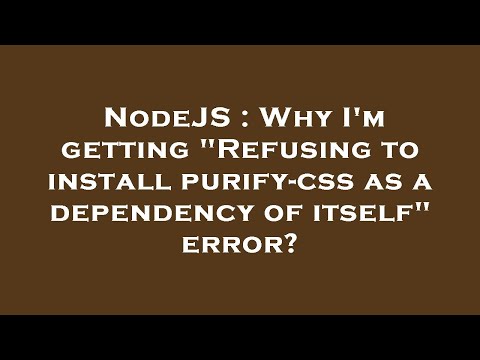 NodeJS : Why I'm getting "Refusing to install purify-css as a dependency of itself" error?