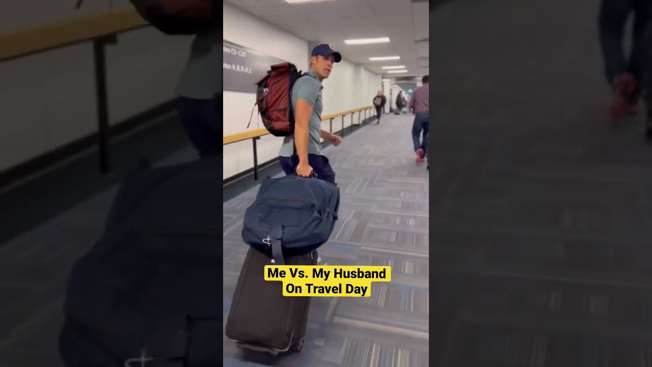 Me Vs. My Husband on Travel Day