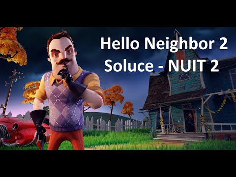 Hello Neighbor 2 - Soluce Nuit 2 (Famille perdue 80G/Or)