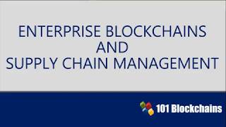 Enterprise Blockchains and Supply Chain Management Course Introduction | Blockchain Training