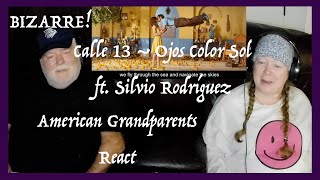 Calle 13 ~ BIZARRE! ~ Ojos Color Sol ft. Silvio Rodríguez~Grandparents from Tennessee (USA) reaction