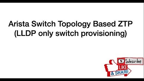 Arista Switch Topology Based ZTP  -  LLDP only switch provisioning