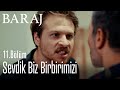 Sevdik biz birbirimizi - Baraj 11. Bölüm