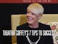 Tabatha Coffey's 7 Tips To Success
