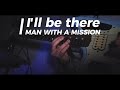 Man with a mission - I&#39;ll be there guitar cover