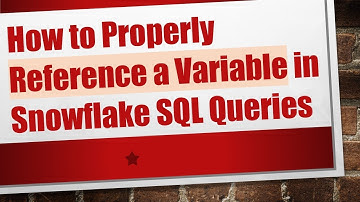 How to Properly Reference a Variable in Snowflake SQL Queries