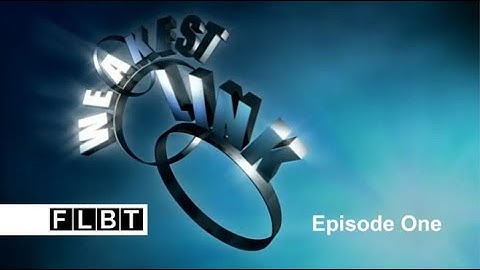 The Weakest Link | Episode One | FLBT