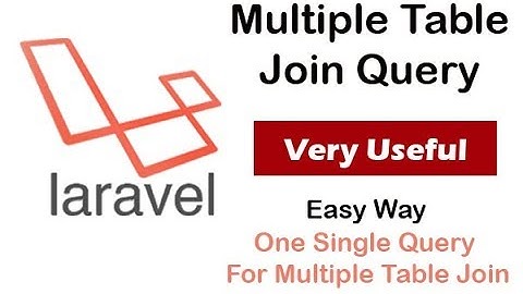 Laravel Multiple Table Join Query - very simple way