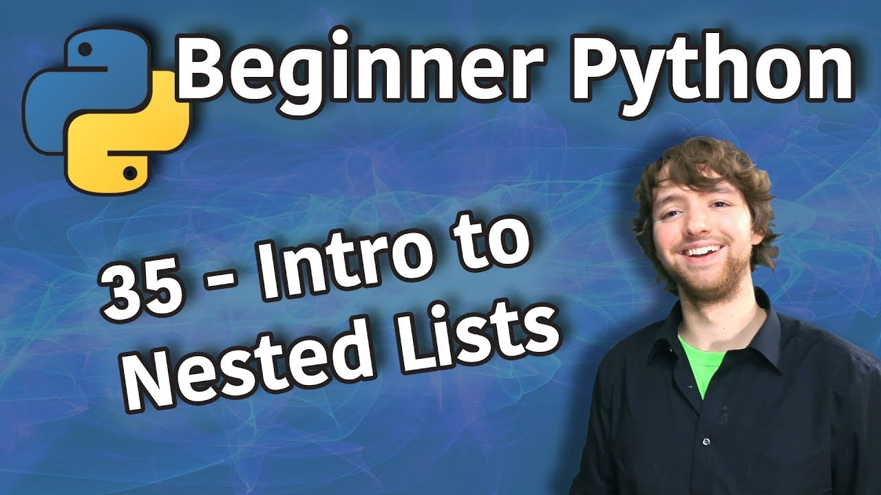Beginner Python Tutorial 35 - Intro to Nested Lists (2D Lists) - YouTube Beginner Python Tutorial 35 - Intro To Nested Lists (2D Lists) - Youtube
