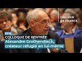 Alexandre grothendieck crateur rfugi en luimme  alain connes