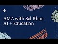 AMA with Sal Khan on AI + Education