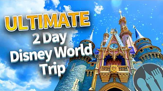 The ULTIMATE 2 Day Disney World Trip Itinerary