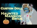 Custom Doll Repaint!  Disney's Haunted Mansion Ghost Bride Constance Hatchaway OOAK