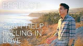 Perfect / Can't Help Falling In Love - Ed Sheeran / Elvis Presley MASHUP