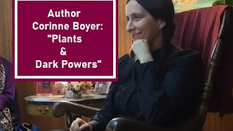 Author Corinne Boyer  - "Plants and Dark Powers"