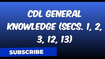 CDL General Knowledge Secs  1, 2, 3, 12, 13 2024