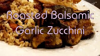 Roasted Balsamic Garlic Zucchini || Dining In With Danielle