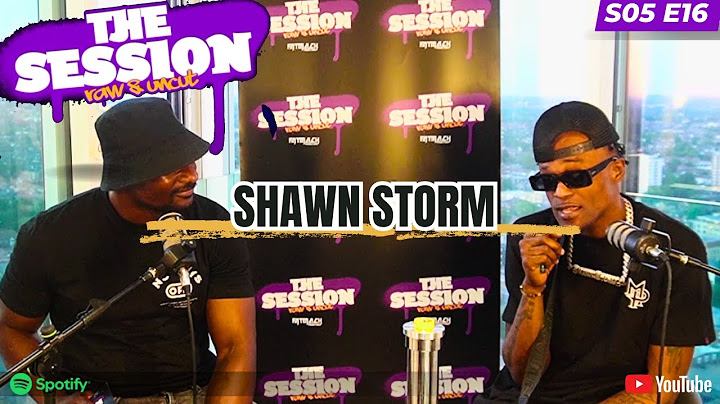 SHAWN STORM  - "YOU CANT JUST SAY LOYALTY, ITS A LIFESTYLE" | The Session Podcast S05E17 🎙️🎥