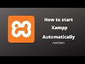 How to start XAMPP Automatically (AutoStart)