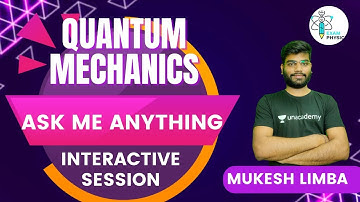 Quantum Mechanics | Interactive Session | Ask Me Anything | Exam Physics | Mukesh Limba