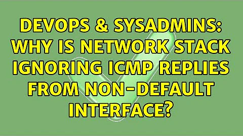 DevOps & SysAdmins: Why is network stack ignoring icmp replies from non-default interface?