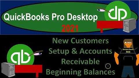 New Customers Setup & Accounts Receivable Beginning Balance 6.70 QuickBooks Pro 2021