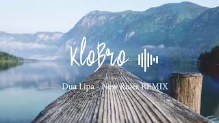 Dua Lipa - New Rules Remix By Klobro