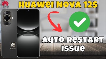 Huawei Nova 12s Auto Restart Problem | Solution of auto restart issue | Auto restart issue solve