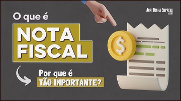 O QUE É UMA NOTA FISCAL (Para Que Serve e Como Emitir)