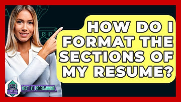 How Do I Format The Sections Of My Resume? - Next LVL Programming