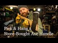 How to Pick and Hang a Store-Bought Axe Handle