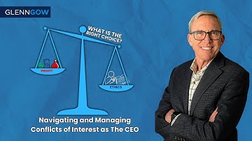 How CEOs Navigate Conflicts of Interest Like Pros | Glenn Gow