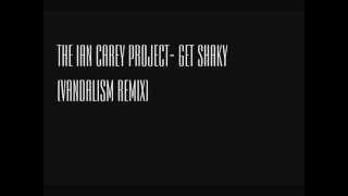The Ian Carey Project Get Shaky Vandalism Remix