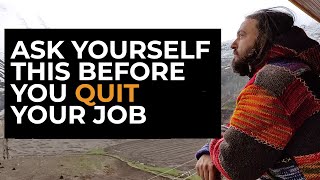 Do Not Quit Your Job Until You Have Watched This Video