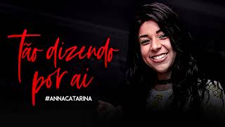 Tão Dizendo Por Ai Anna Catarina Agosto 2019