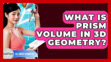 What Is Prism Volume In 3D Geometry? - All About Geometry