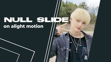 ;; ae inspired null slide transition on alight motion!