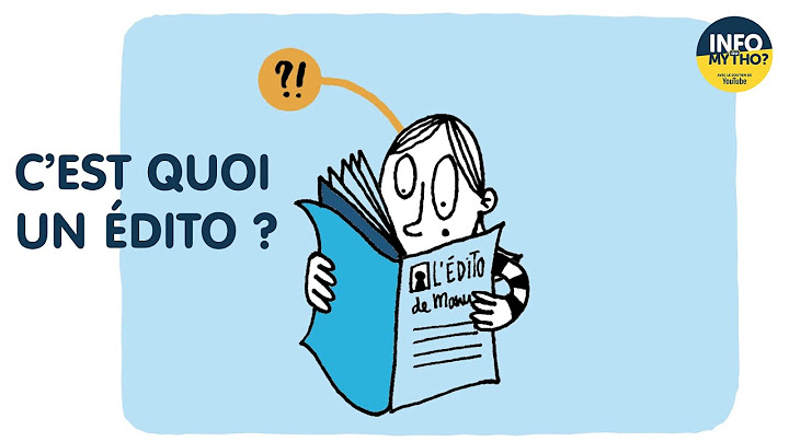 C'est quoi un édito ?  / Décodage - Info ou Mytho