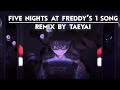 Five Nights At Freddy&#39;s 1 Song - [TaeYai Remix]